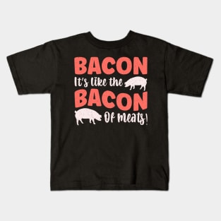 Bacon It's like the bacon of meats! Kids T-Shirt